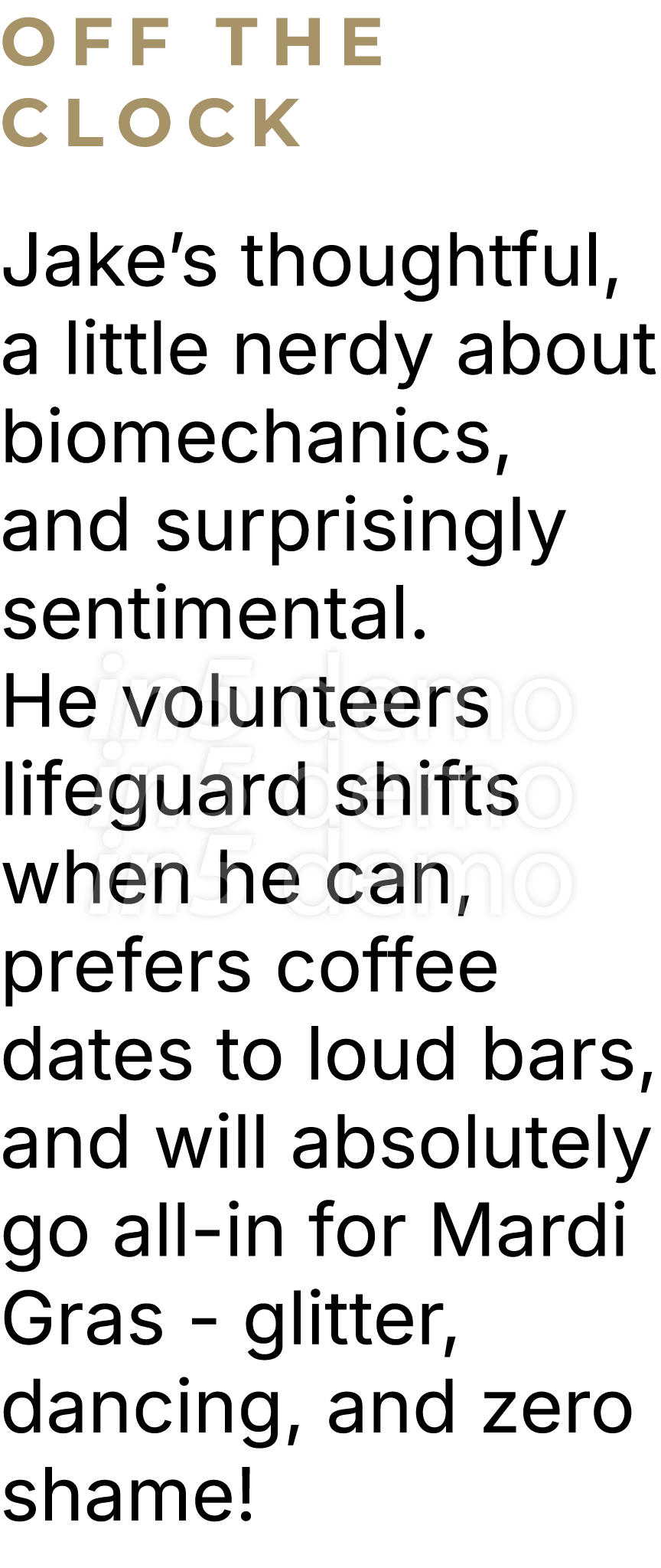 OFF THE CLOCK Jake’s thoughtful, a little nerdy about biomechanics, and surprisingly sentimental. He volunteers lifeg...
